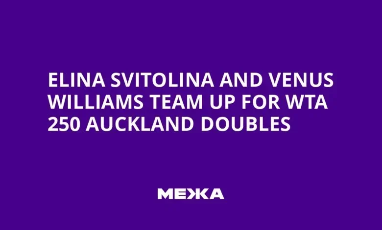 Dupla inédita: elina svitolina e venus williams se unem para disputa de duplas em auckland